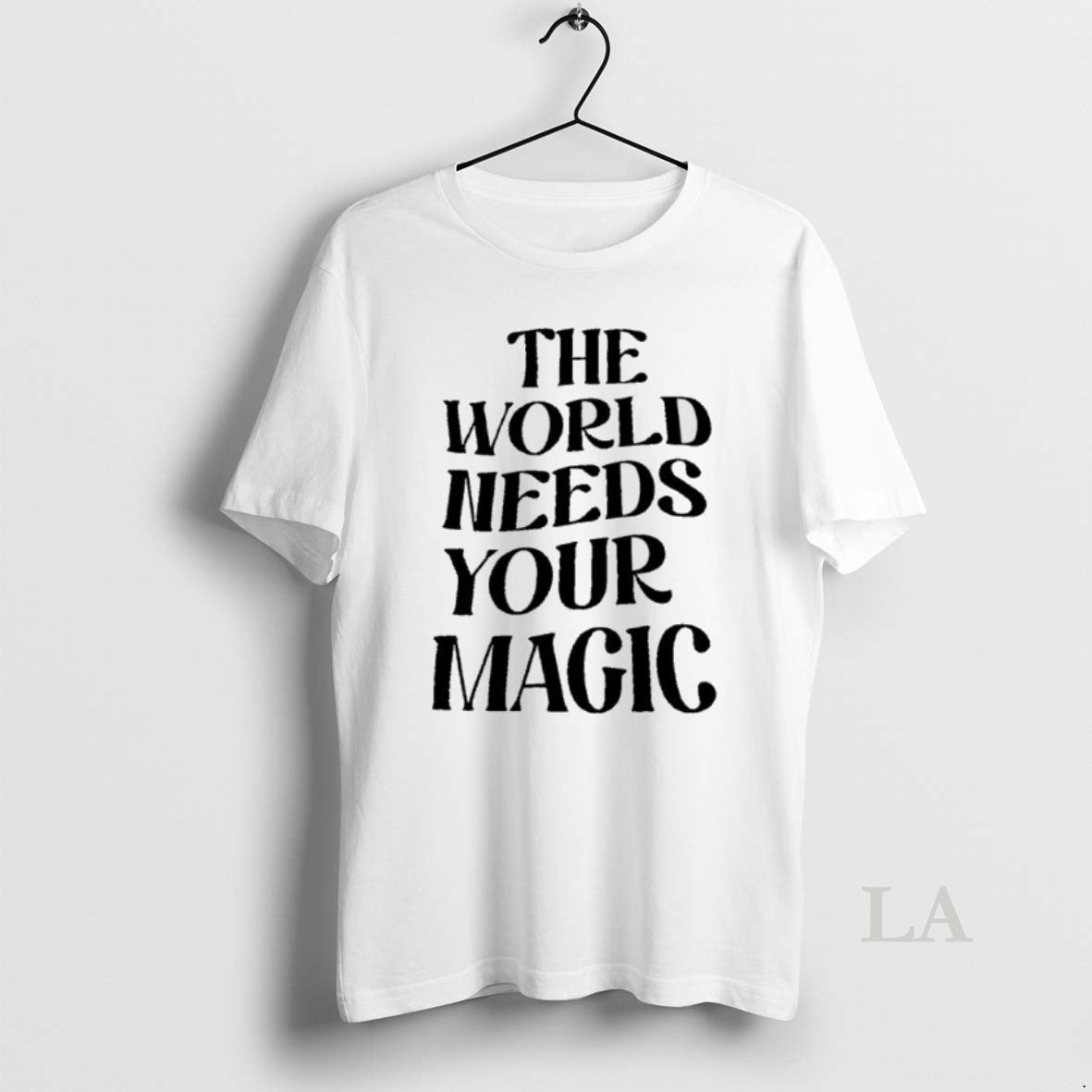 Original World Needs Your Magic T-Shirts, Hoodie, Sweatshirt