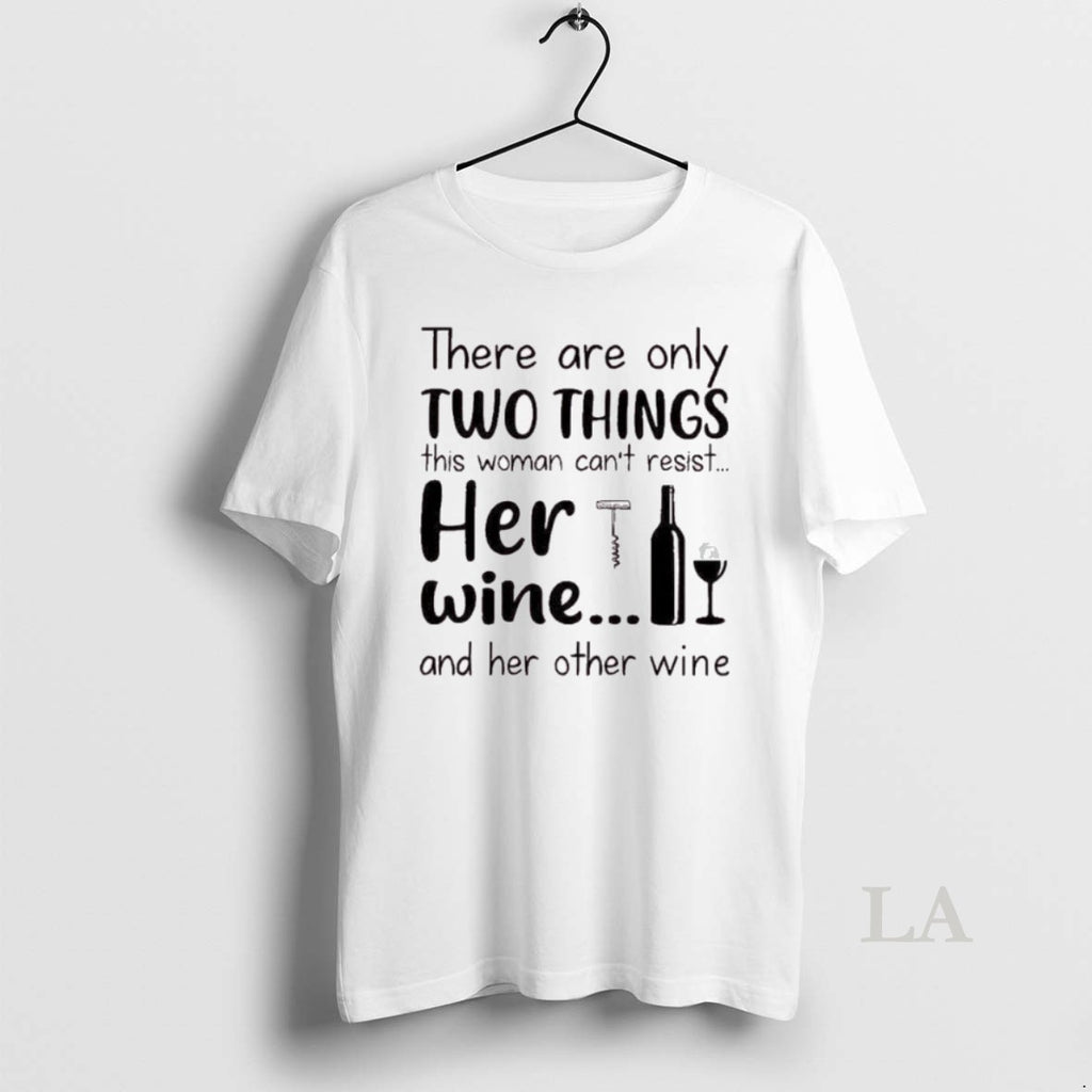 Original There Are Only Two Things This Woman Cant Resist Her Wine And Her Other T-Shirts, Hoodie, Sweatshirt