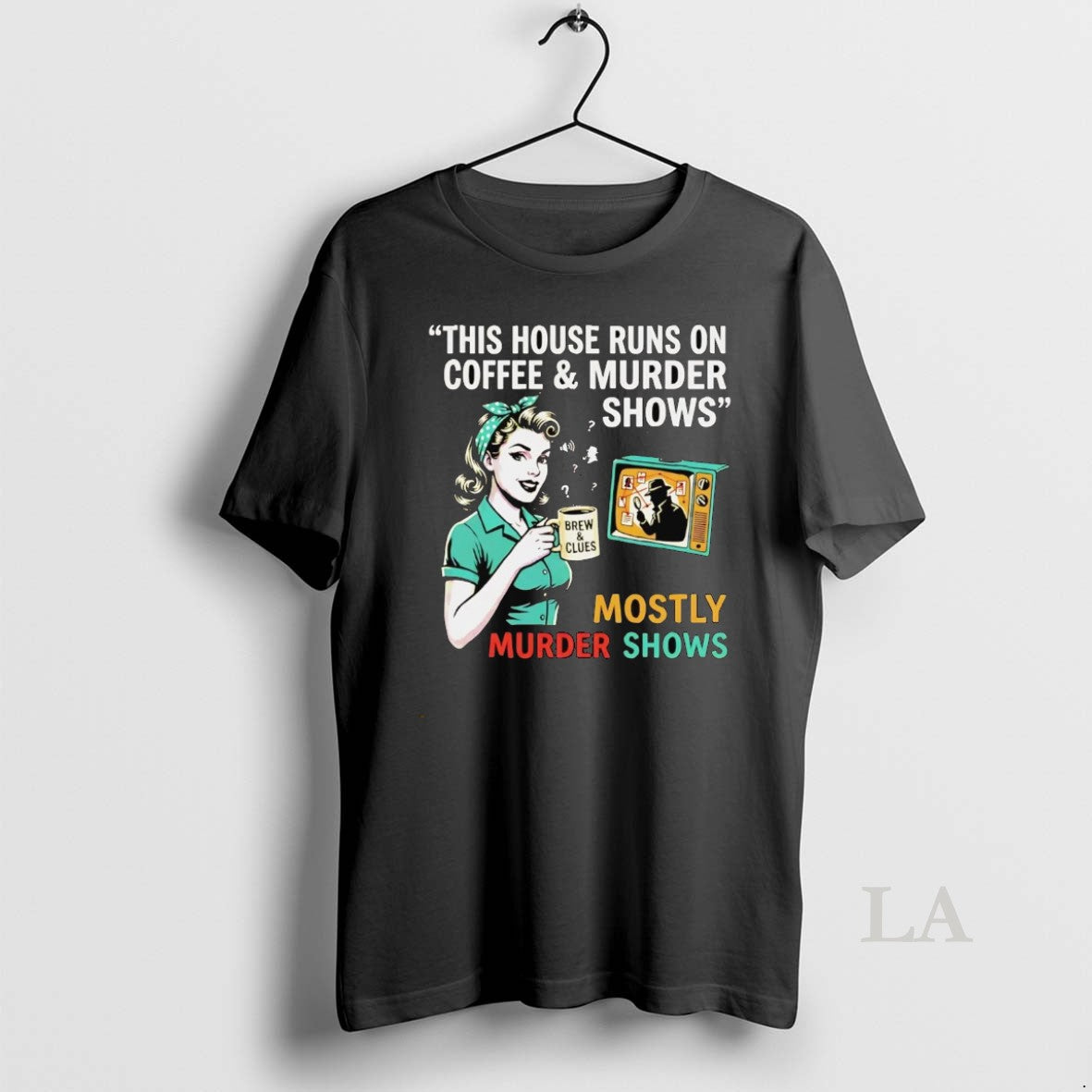 Original This House Runs On Coffee And Murder Shows T-Shirts, Hoodie, Sweatshirt | PopFlextees.com