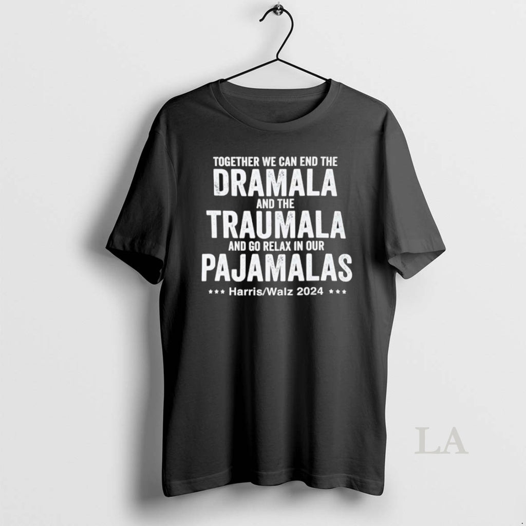 Original Together We Can End The Dramala And The Traumala And Go Relax In Our T-Shirts, Hoodie, Sweatshirt | PopFlextees.com