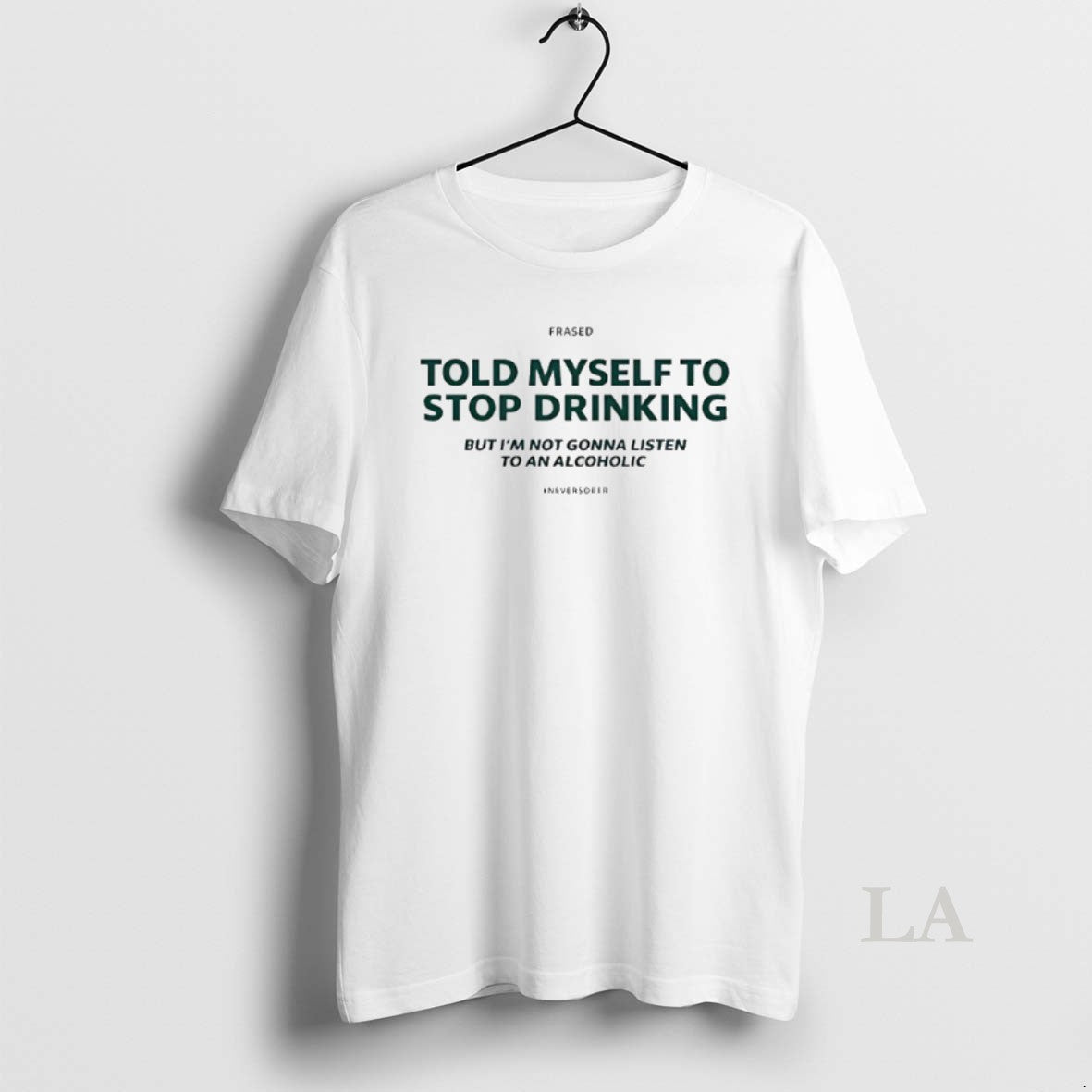 Original Told Myself To Stop Drinking But Im Not Gonna Listen T-Shirts, Hoodie, Sweatshirt | PopFlextees.com