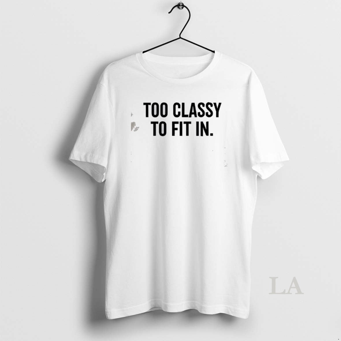 Original Too Classy To Fit In T-Shirts, Hoodie, Sweatshirt | PopFlextees.com
