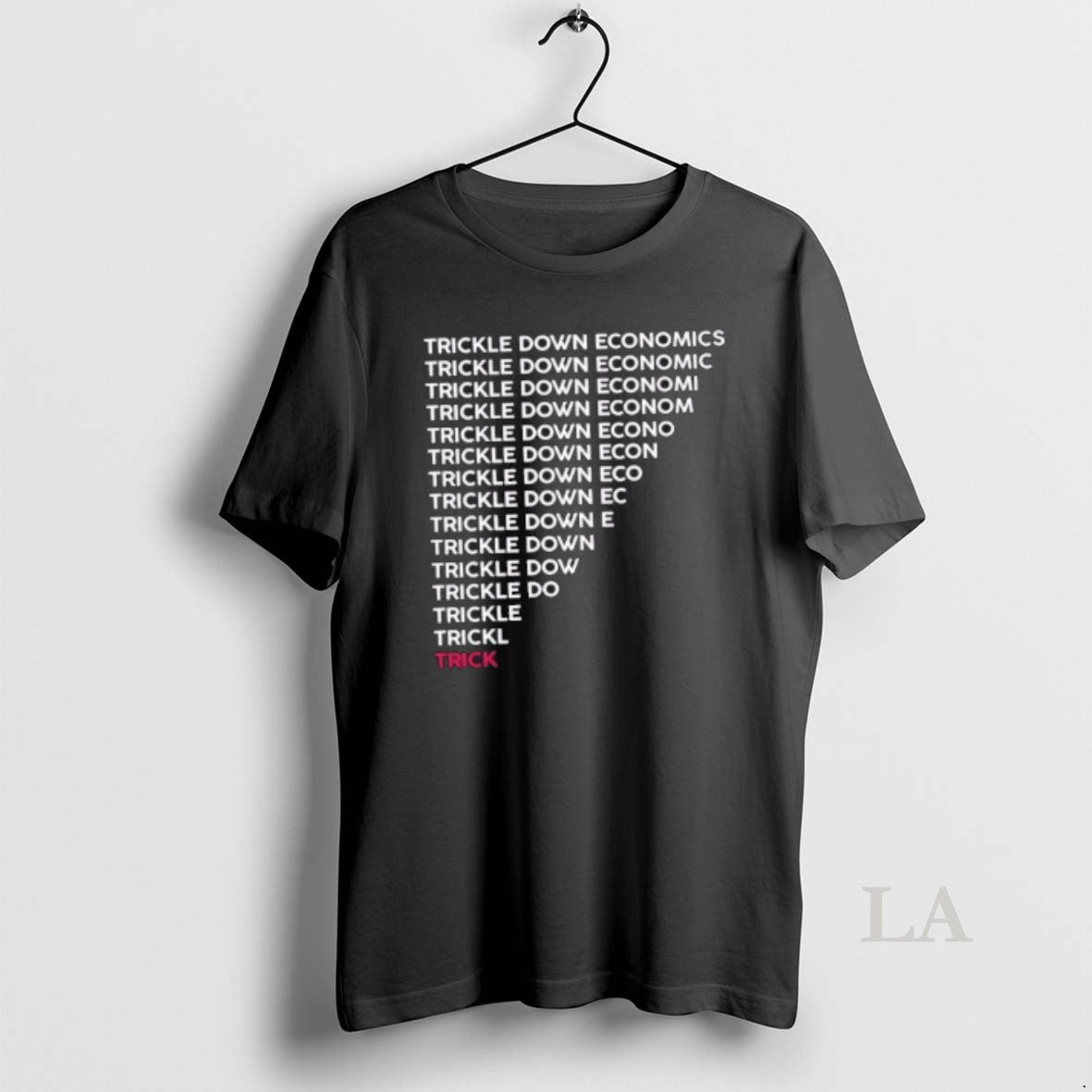 Original Trickle Down Economy Is A Trick T-Shirts, Hoodie, Sweatshirt | PopFlextees.com