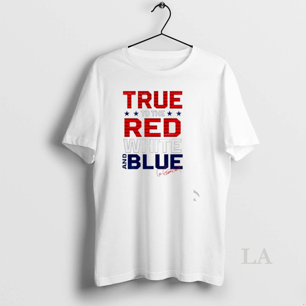 Original True To The Red White And Blue T-Shirts, Hoodie, Sweatshirt | PopFlextees.com