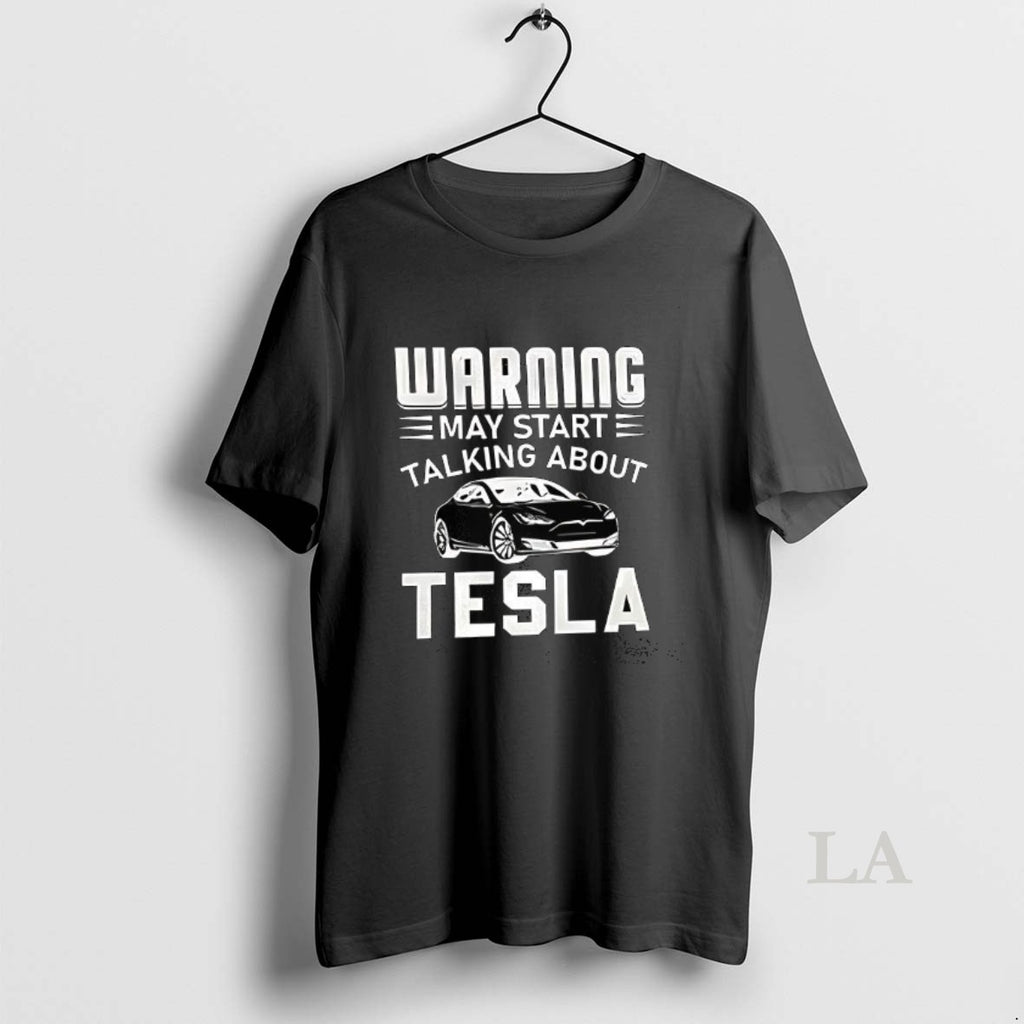 Original Warning May Start Talking About Tesla T-Shirts, Hoodie, Sweatshirt | PopFlextees.com