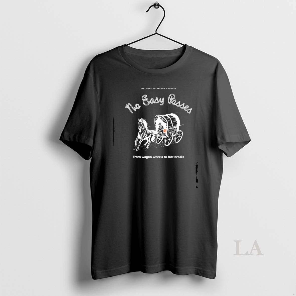Original Welcome To Oregon Country No Easy Passes From Wagon Wheels To Fast Breaks T-Shirts, Hoodie, Sweatshirt