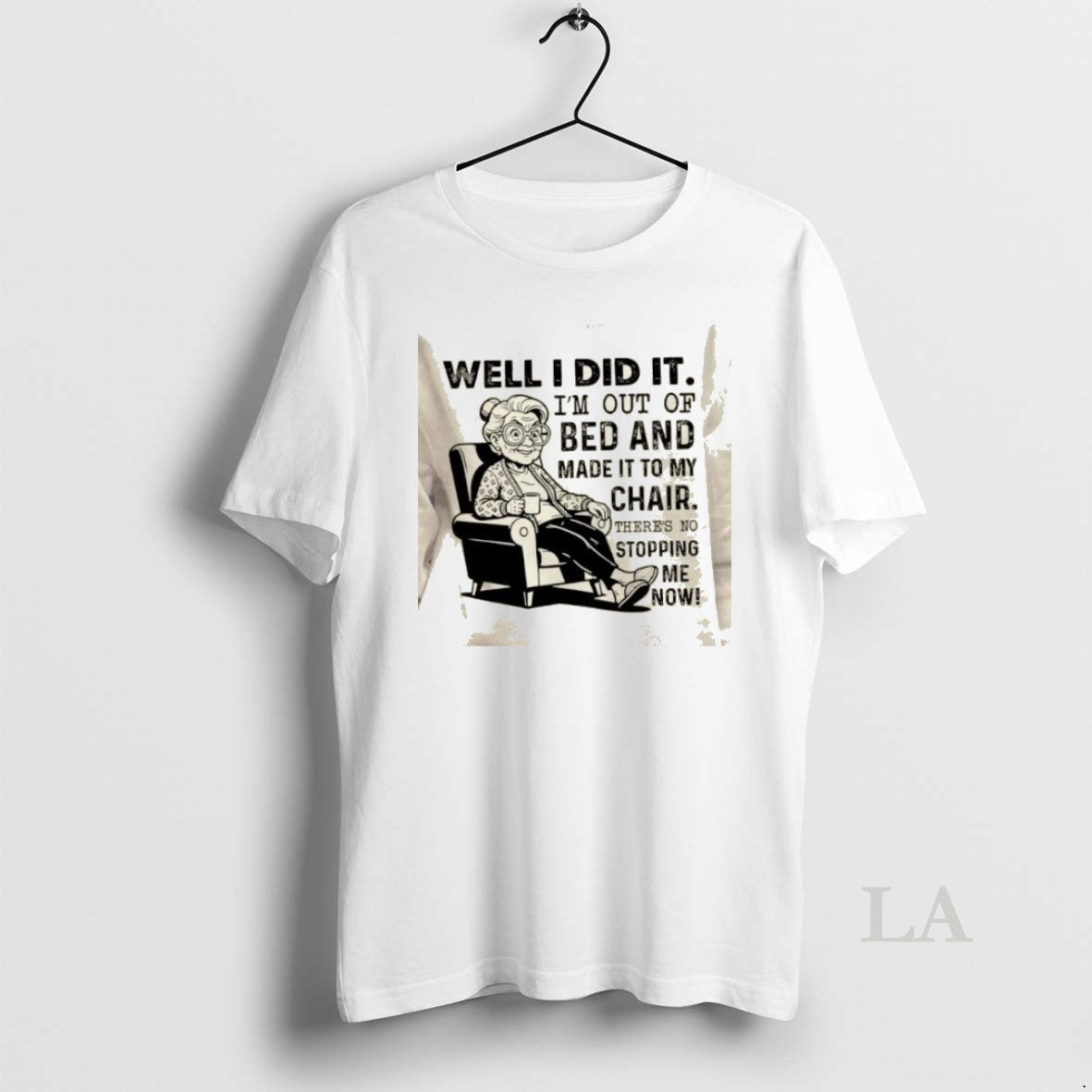 Original Well I Did It Im Out Of Bed And Made It To My Chair T-Shirts, Hoodie, Sweatshirt | PopFlextees.com
