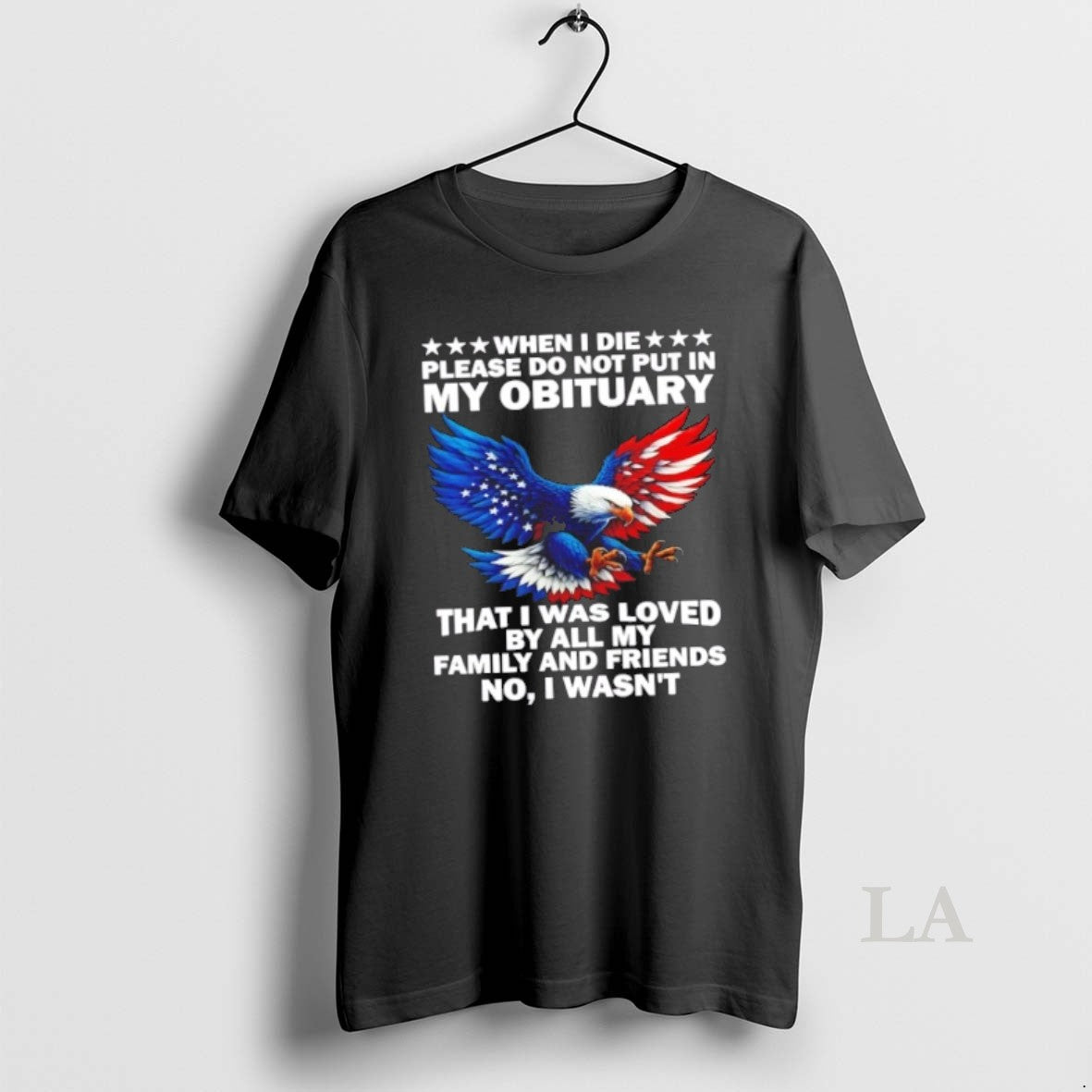 Original When I Die Please Do Not Put In My Obituary That I Was Loved T-Shirts, Hoodie, Sweatshirt | PopFlextees.com
