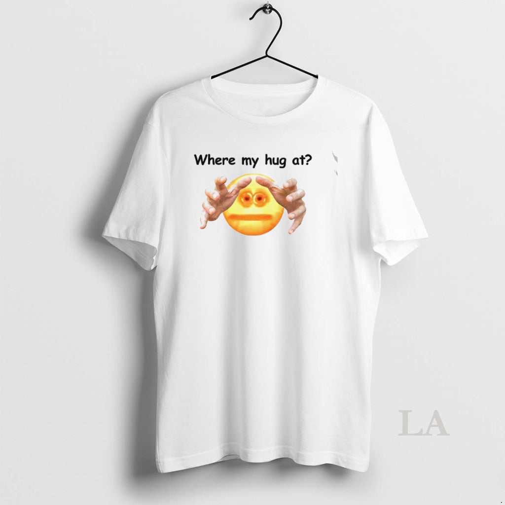 Original Where My Hug At Meme T-Shirts, Hoodie, Sweatshirt | PopFlextees.com