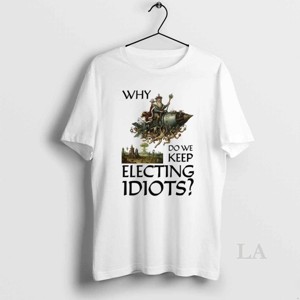 Original Why Do We Keep Electing Idiots T-Shirts, Hoodie, Sweatshirt | PopFlextees.com