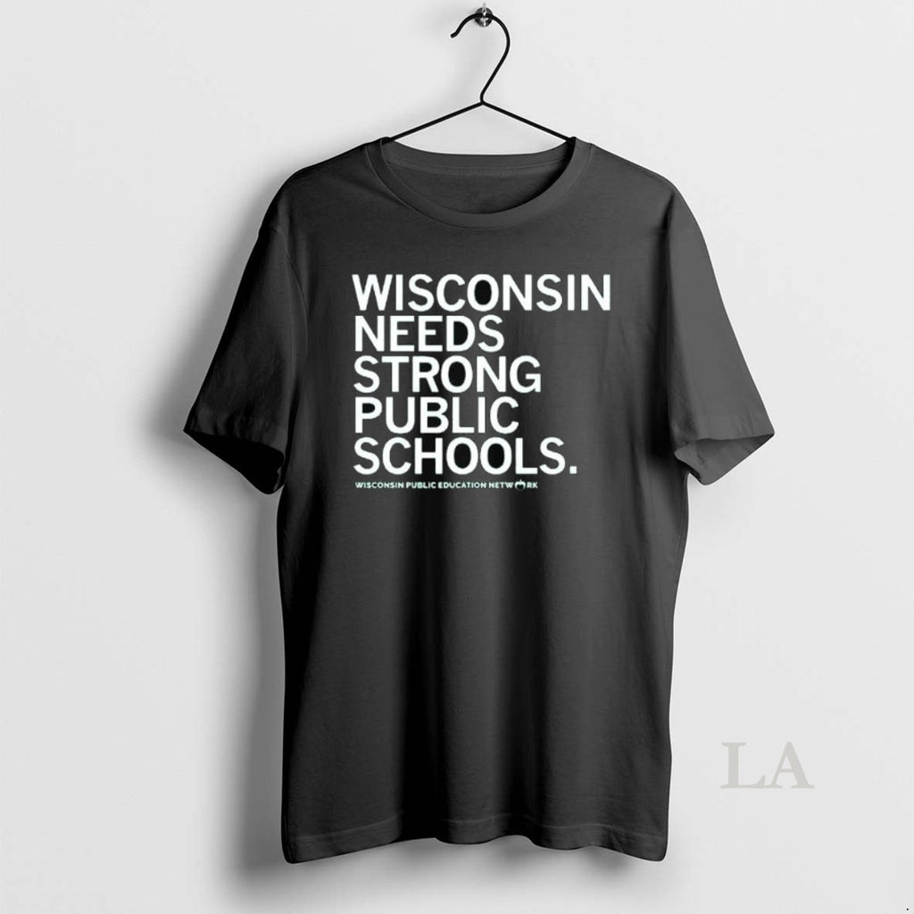 Original Wisconsin Needs Strong Public Schools Long Sleve T-Shirts, Hoodie, Sweatshirt | PopFlextees.com