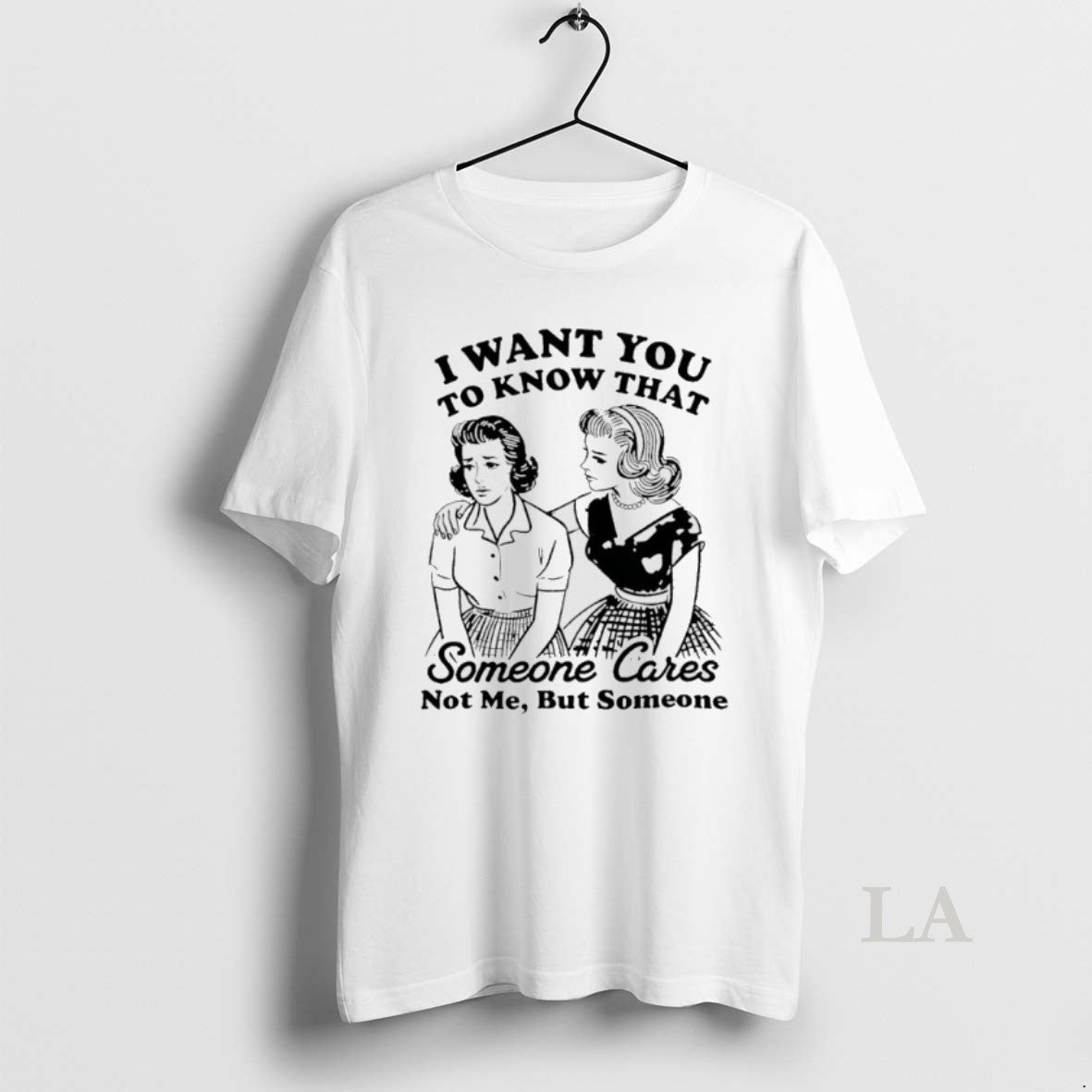 Original Woman I Want You To Know That Someone Cares Not Me But Someone T-Shirts, Hoodie, Sweatshirt | PopFlextees.com