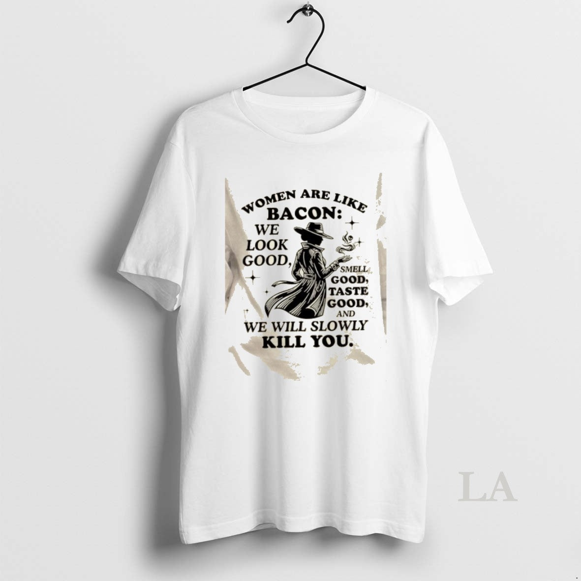 Original Women Are Like Bacon We Look Good Smell Good Taste Good And We Will T-Shirts, Hoodie, Sweatshirt | PopFlextees.com