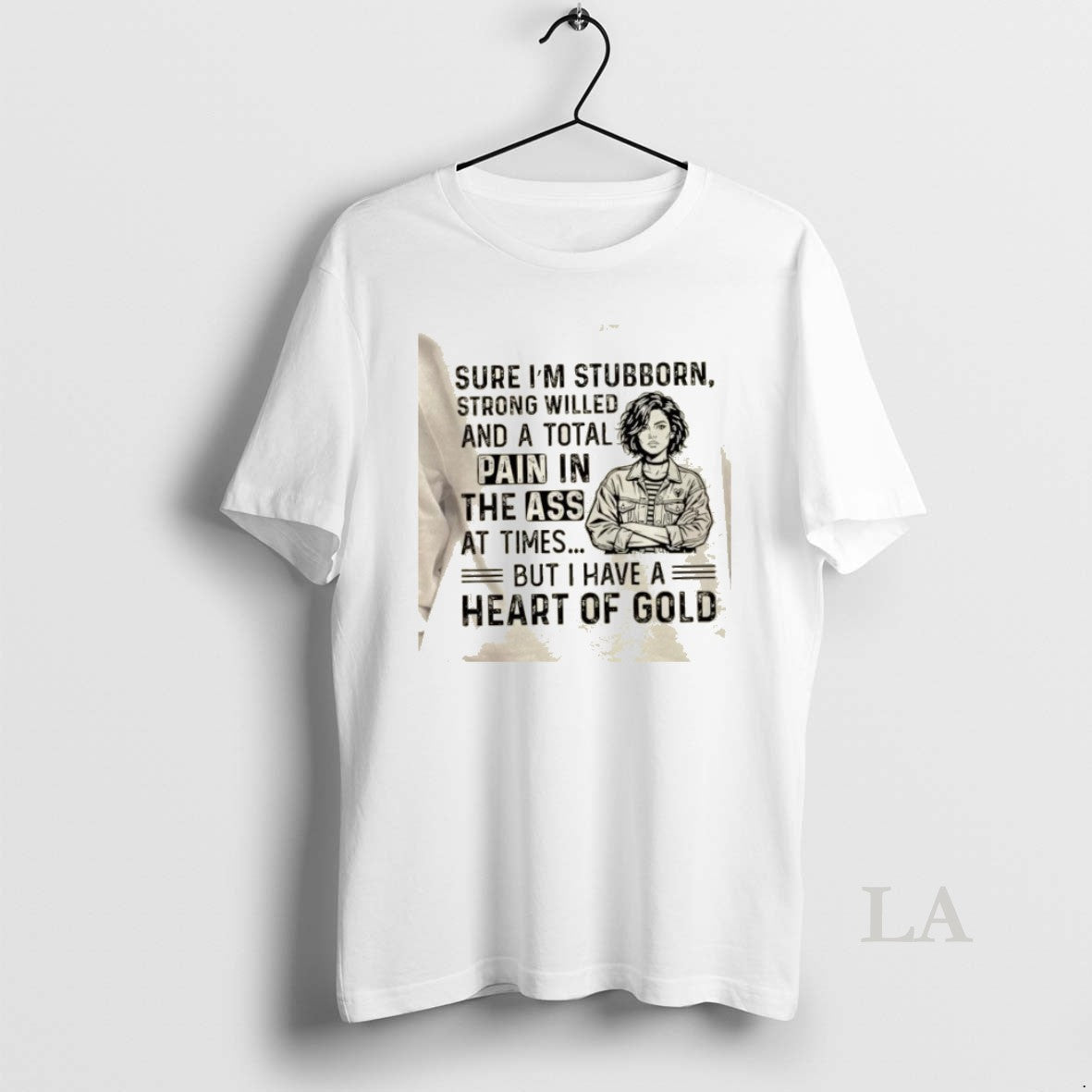 Original Women Sure Im Stubborn Strong Willed And A Total Pain In The Ass At T-Shirts, Hoodie, Sweatshirt | PopFlextees.com