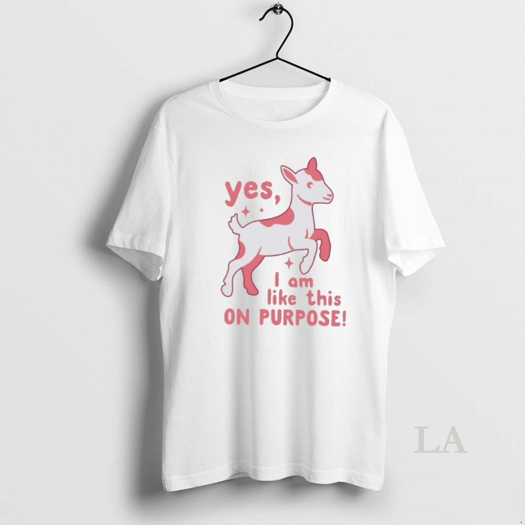 Original Yes I Am Like This Purpose T-Shirts, Hoodie, Sweatshirt