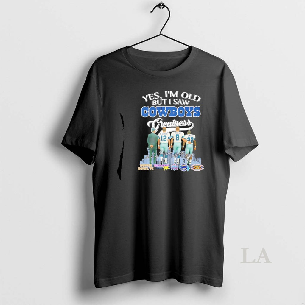 Original Yes Im Old But I Saw Dallas Cowboys Greatness Signature T-Shirts, Hoodie, Sweatshirt | PopFlextees.com