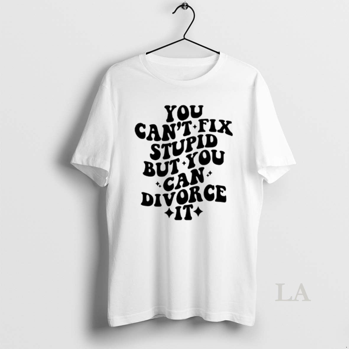 Original You Cant Fix Stupid But You Can Divorce It T-Shirts, Hoodie, Sweatshirt | PopFlextees.com