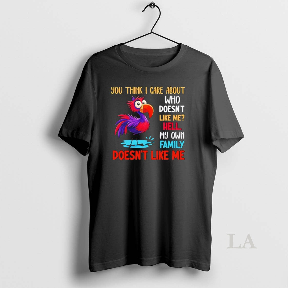 Original You Think I Care About Who Doesnt Like Me Hell My Own Family Doesnt T-Shirts, Hoodie, Sweatshirt | PopFlextees.com
