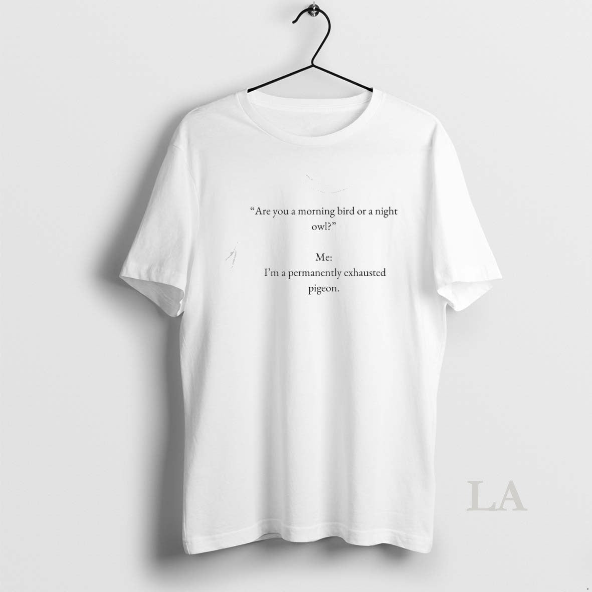 Original Are You A Morning Bird Or A Night Owl Im A Permanently Exhausted Pigeon T-Shirts, Hoodie, Sweatshirt