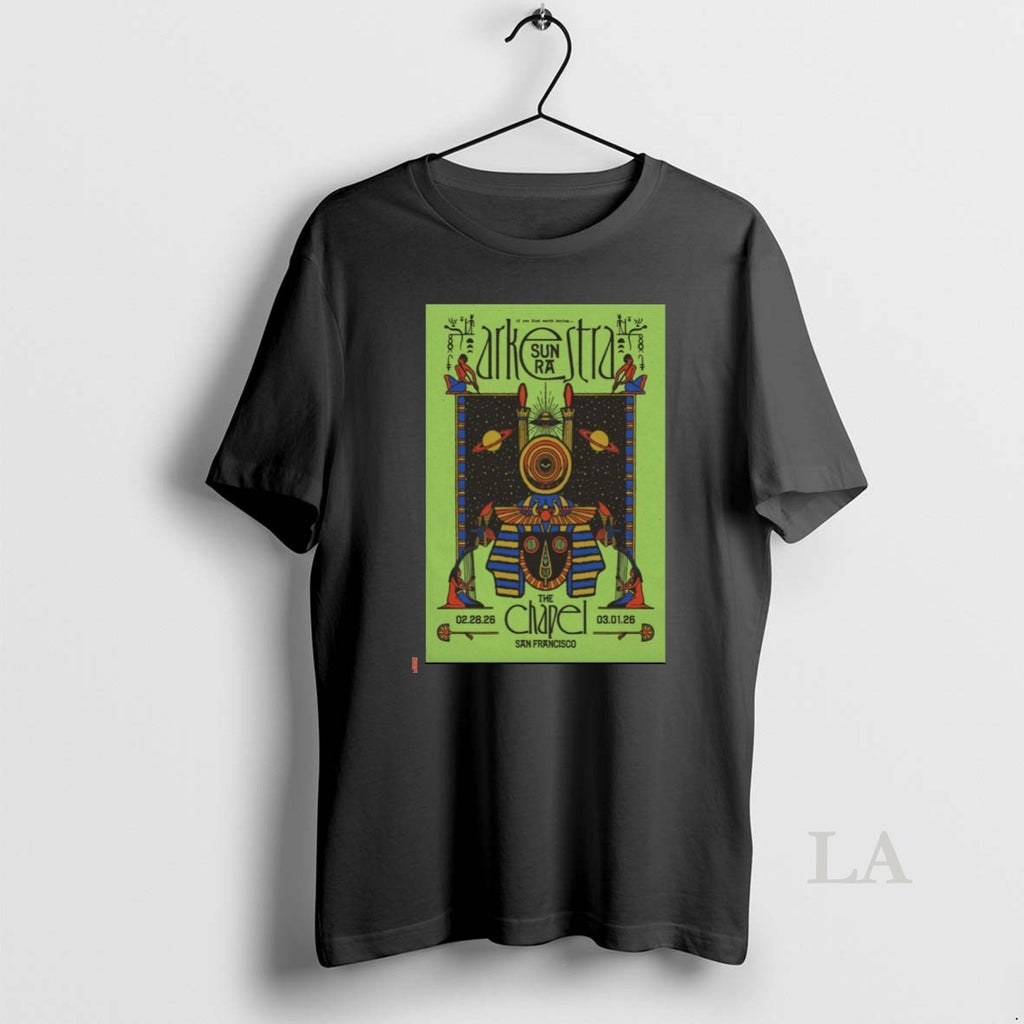 Original Sun Ra Arkestra February 28 March 1 2026 The Chapel San Francisco Ca T-Shirts, Hoodie, Sweatshirt | PopFlextees.com