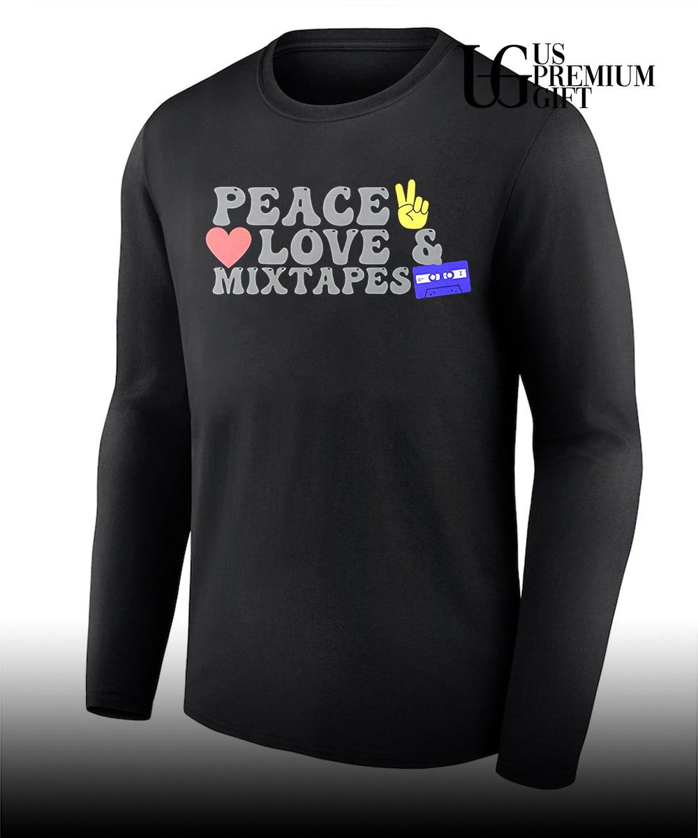 Peace Love and Mixtapes shirt