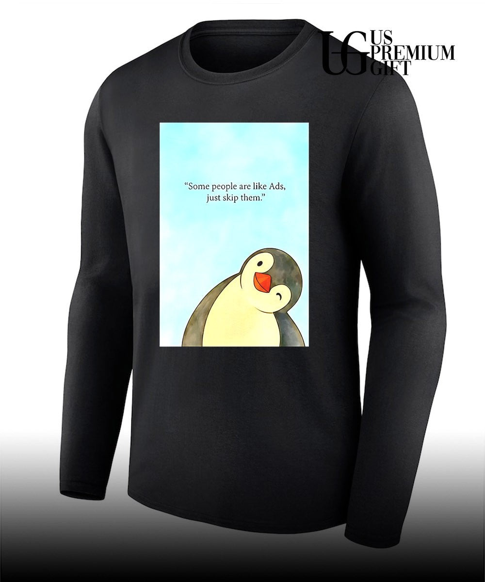 Penguin some people are like ads just skip them shirt