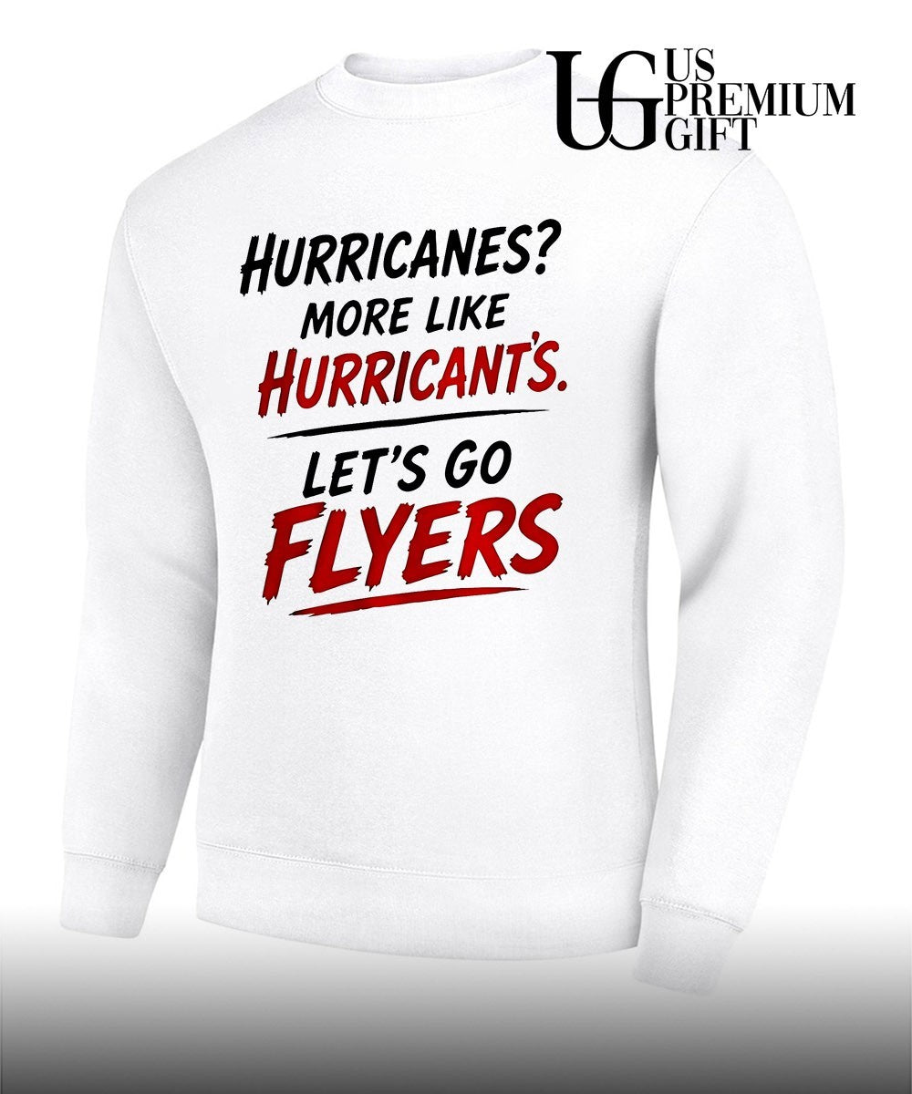 Philadelphia Flyers Hurricanes more like Hurricant’s Let’s Go Flyers shirt
