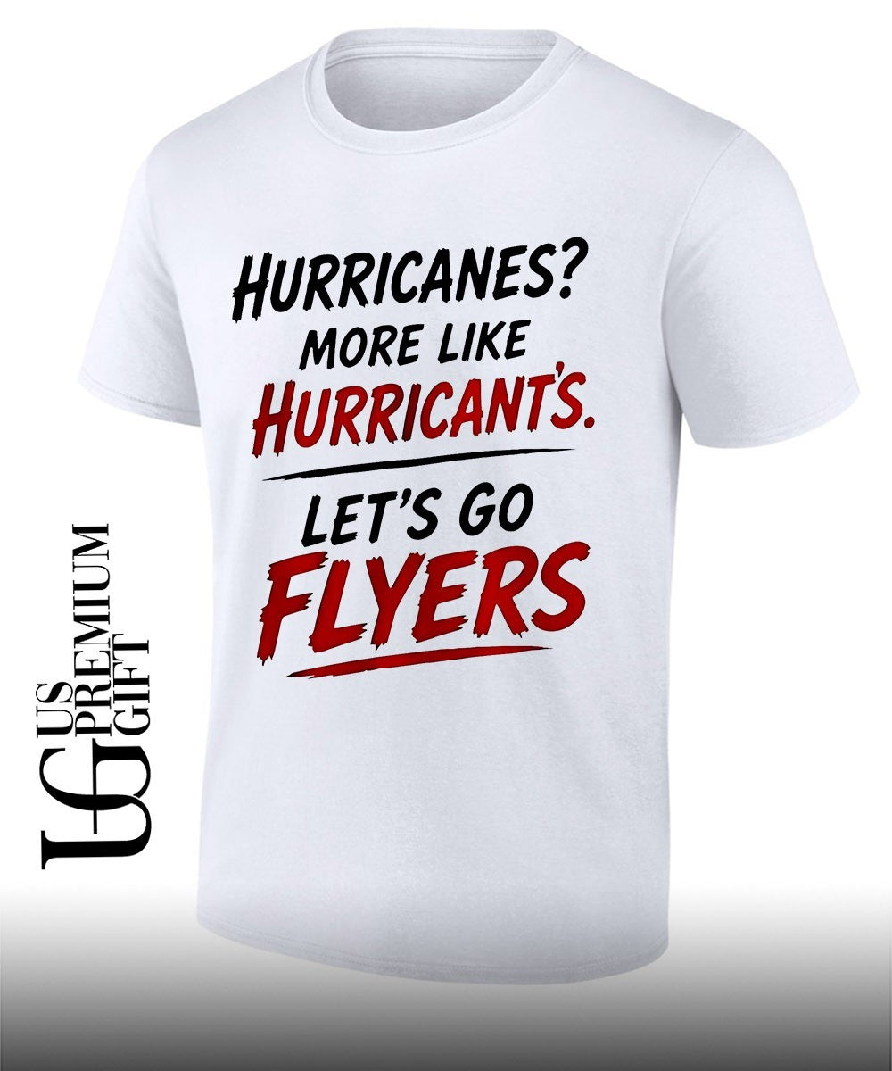 Philadelphia Flyers Hurricanes more like Hurricant’s Let’s Go Flyers shirt