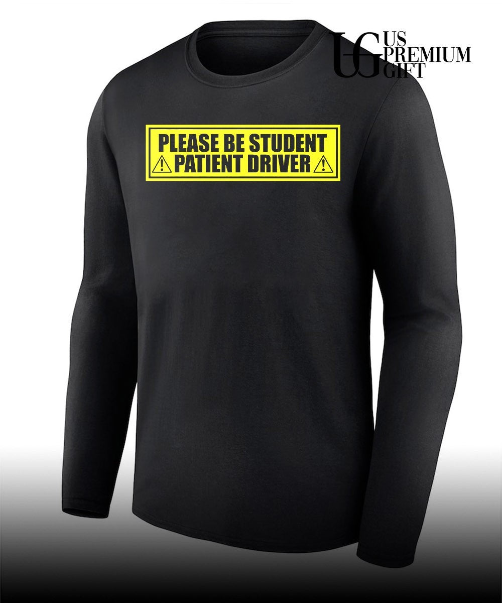 Please Be Student Patient Driver shirt