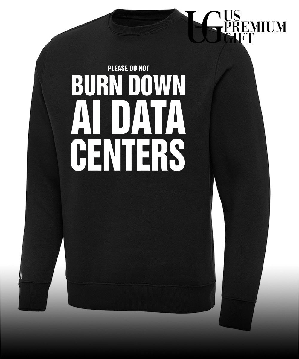 Please Do Not Burn Down AI Data Centers shirt