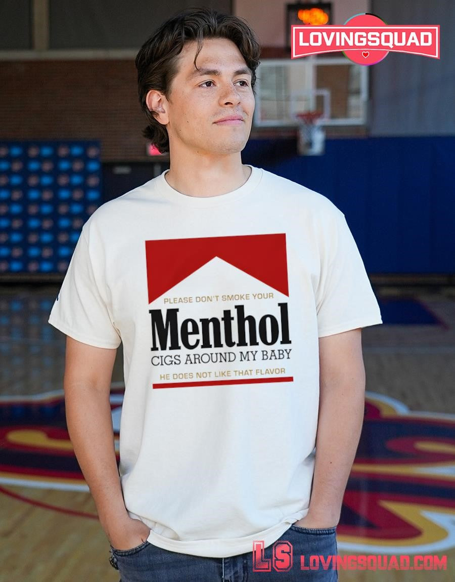 Please Don’t Smoke Your Menthol Cigs Around My Baby He Does Not Like That Flavor Red Shirt