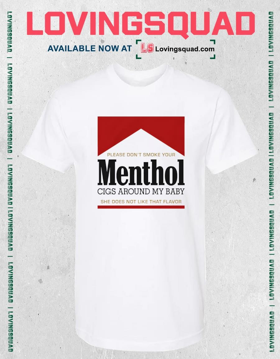 Please Don’t Smoke Your Menthol Cigs Around My Baby She Does Not Like That Flavor Red Shirt