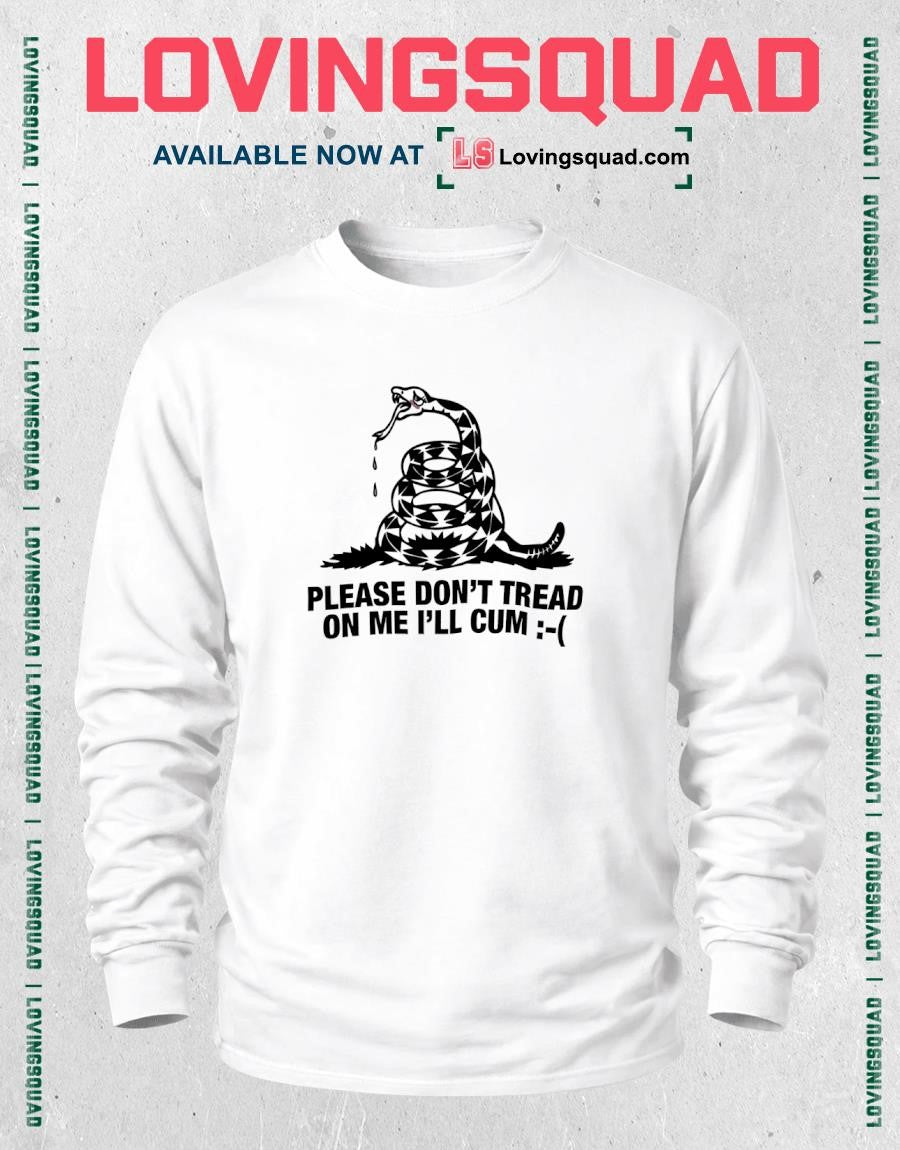 Please Don’t Tread Om Me I’ll Cum Gadsden Shirt