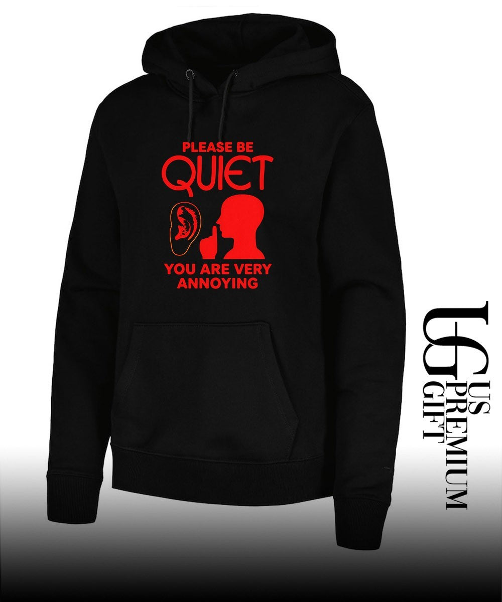Please be quiet you are very annoying shirt