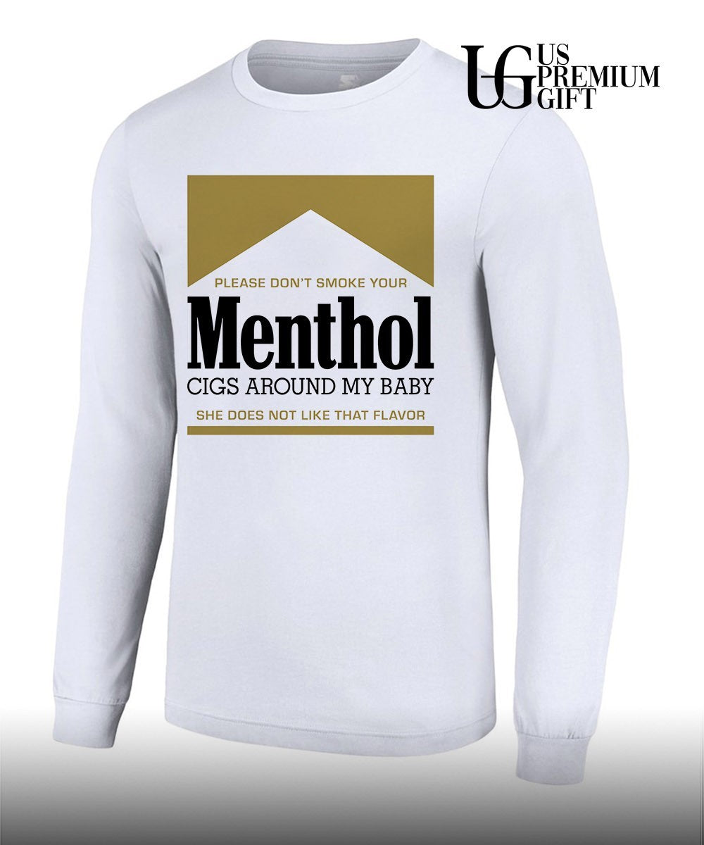 Please don’t smoke your Menthol cigs around my baby she does not like that flavor gold shirt