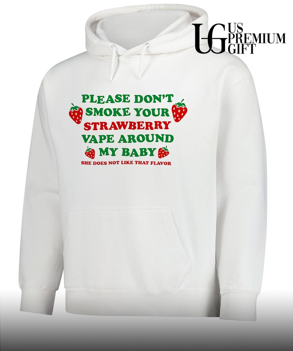 Please don’t smoke your strawberry vape around my baby she does not like that flavor shirt