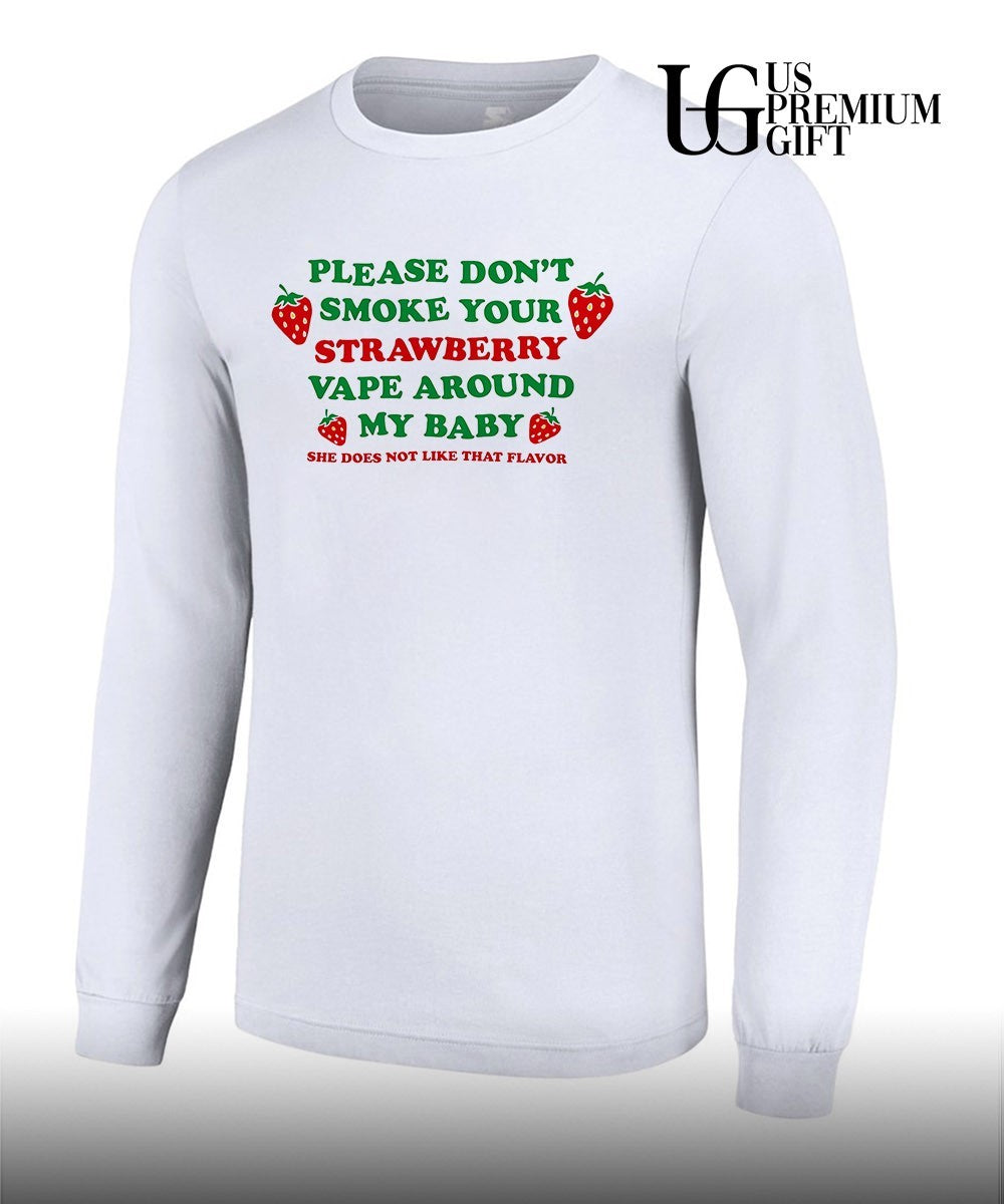 Please don’t smoke your strawberry vape around my baby she does not like that flavor shirt