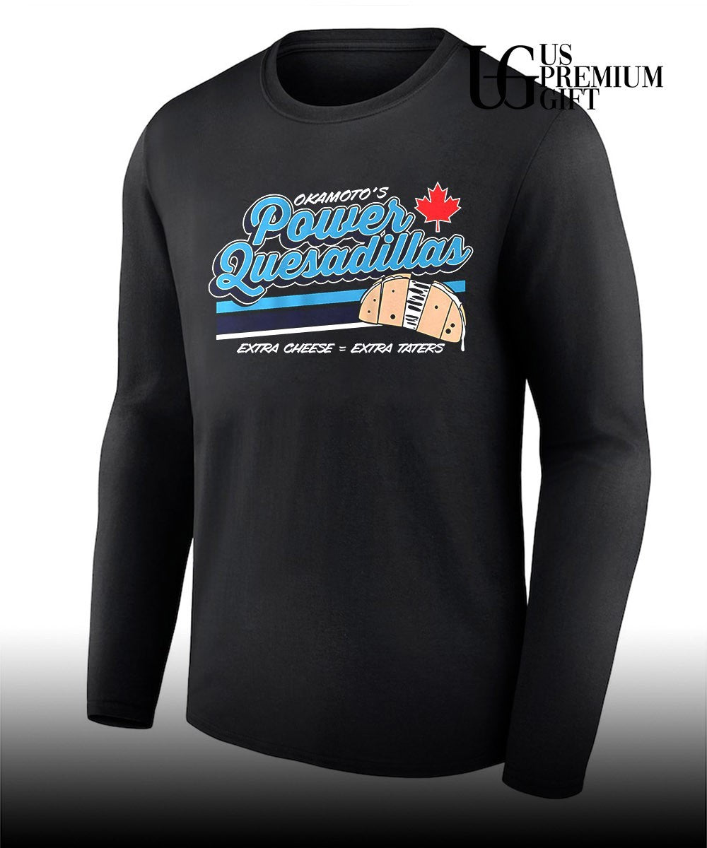 Power Quesadillas Kazuma Okamoto Toronto Blue Jays baseball extra cheese equal extra taters shirt