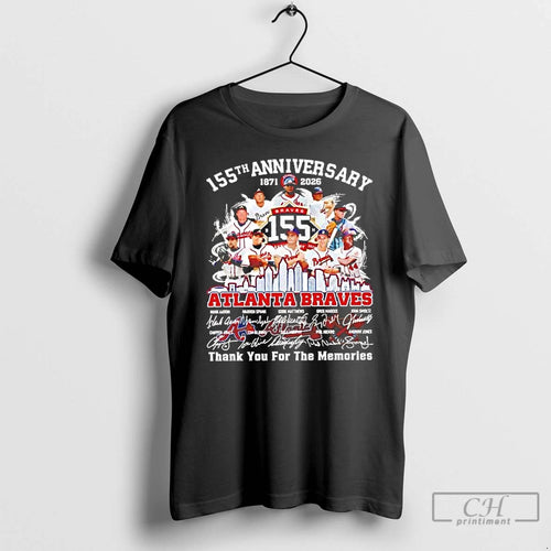 Premium 155th Anniversary 1871 2026 Atlanta Braves Team Players T-Shirts, Hoodie, Sweatshirt | PopFlextees.com