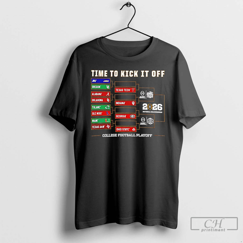 Premium 2025 26 College Football Playoff Timje To Kick It Off Bracket T Shirts Sweater Hoodie, Sweatshirt | PopFlextees.com