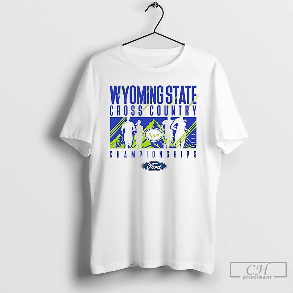 Premium 2025 Wyoming State Ford Cross Country Championships T-Shirts, Hoodie, Sweatshirt | PopFlextees.com