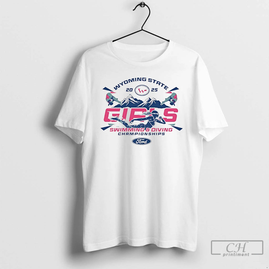Premium 2025 Wyoming State Ford Girls Swimming Diving Championships T-Shirts, Hoodie, Sweatshirt | PopFlextees.com