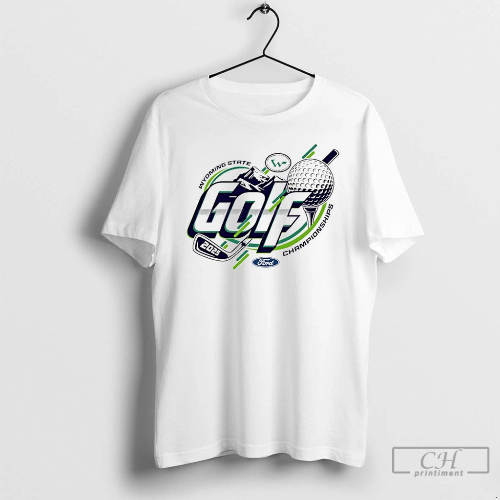 Premium 2025 Wyoming State Ford Golf Championships T-Shirts, Hoodie, Sweatshirt | PopFlextees.com