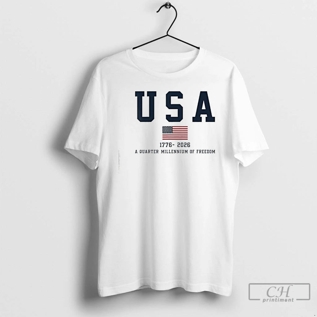 Premium A Quarter Millennium Of Freedom Usa Flag 2026 Anniversary T-Shirts, Hoodie, Sweatshirt | PopFlextees.com