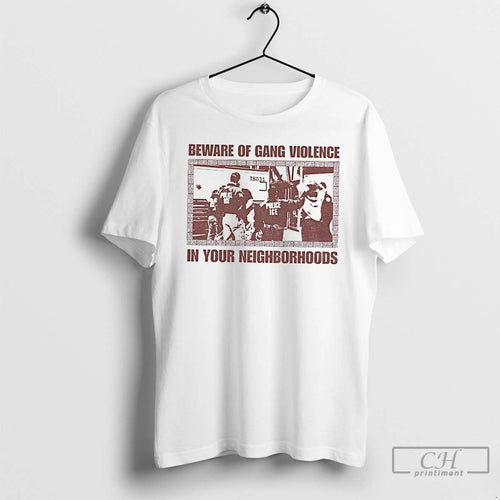 Premium Abolish Ice Social Justice Beware Of Gang Violence In Your Neighborhoods T Shirts Sweater Hoodie, Sweatshirt
