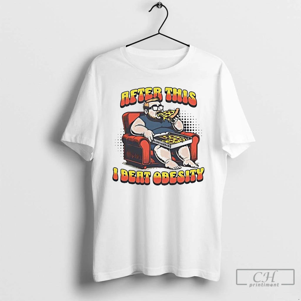 Premium After This I Beat Obesity Pizza T-Shirts, Hoodie, Sweatshirt | PopFlextees.com
