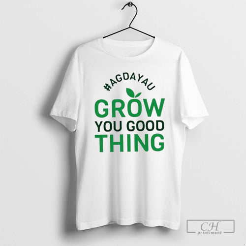 Premium Agdayau Grow You Good Thing Shirt Sweater Hoodie, Sweatshirt | PopFlextees.com