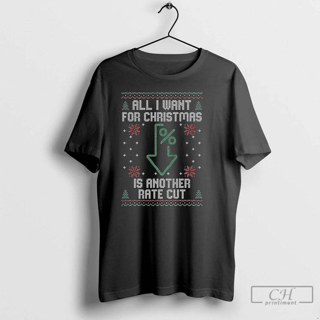 Premium All I Want For Christmas Is Another Rate Cut Down Arrow Ugly T Shirts Hoodie, Sweatshirt | PopFlextees.com