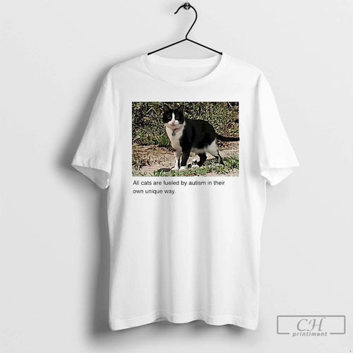 Premium All Cats Are Fueled By Autism By Autism In Their Own Unique Way T-Shirts, Hoodie, Sweatshirt | PopFlextees.com