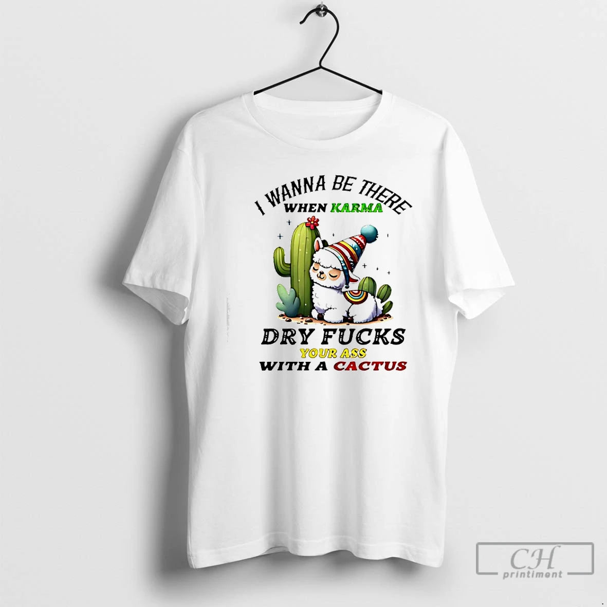 Premium Alpaca Wanna Be There When Karma Dry Fucks Your Ass With A Cactus T-Shirts, Hoodie, Sweatshirt | PopFlextees.com